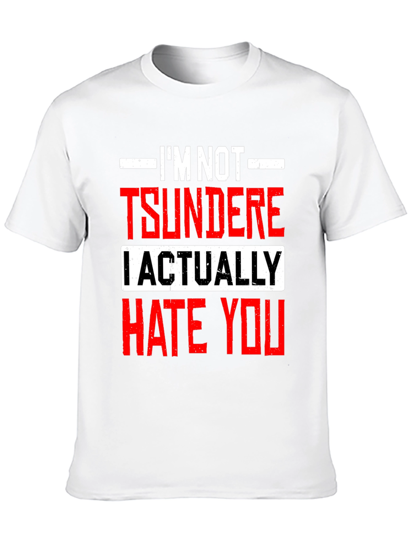 Tsundere Actually Hate You Graphic Tee