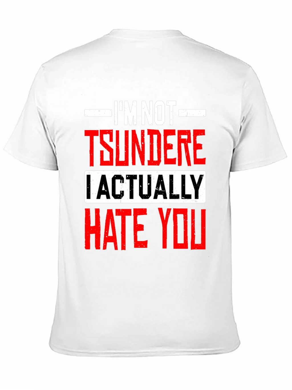 Tsundere Actually Hate You Graphic Tee