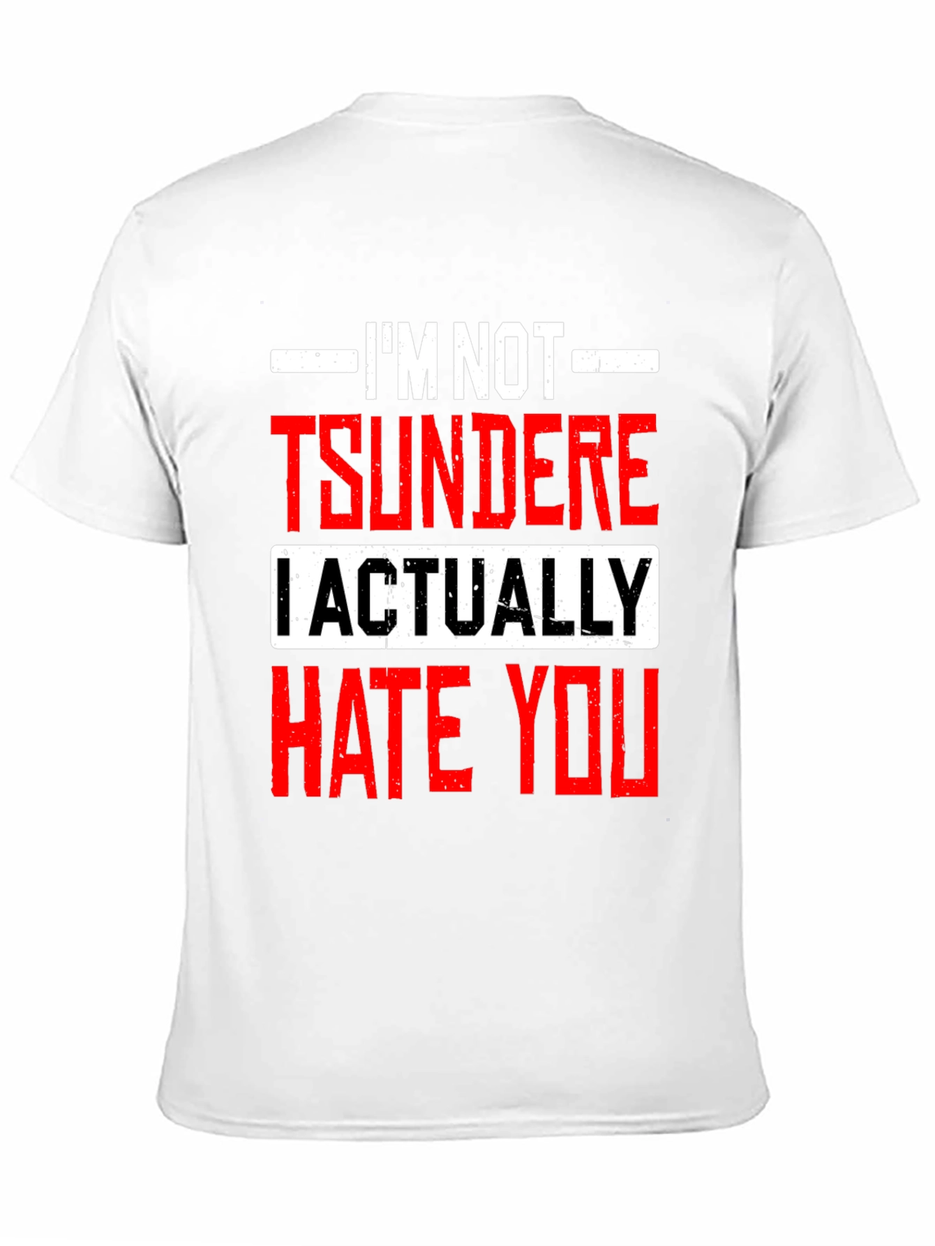Tsundere Actually Hate You Graphic Tee