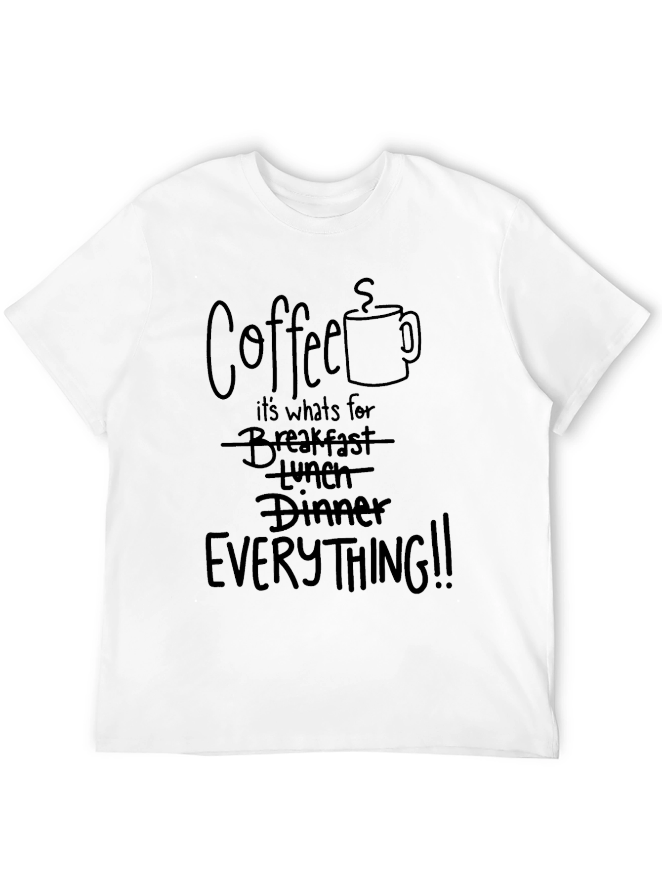 Coffee Everything T-Shirt - Funny Novelty Tee