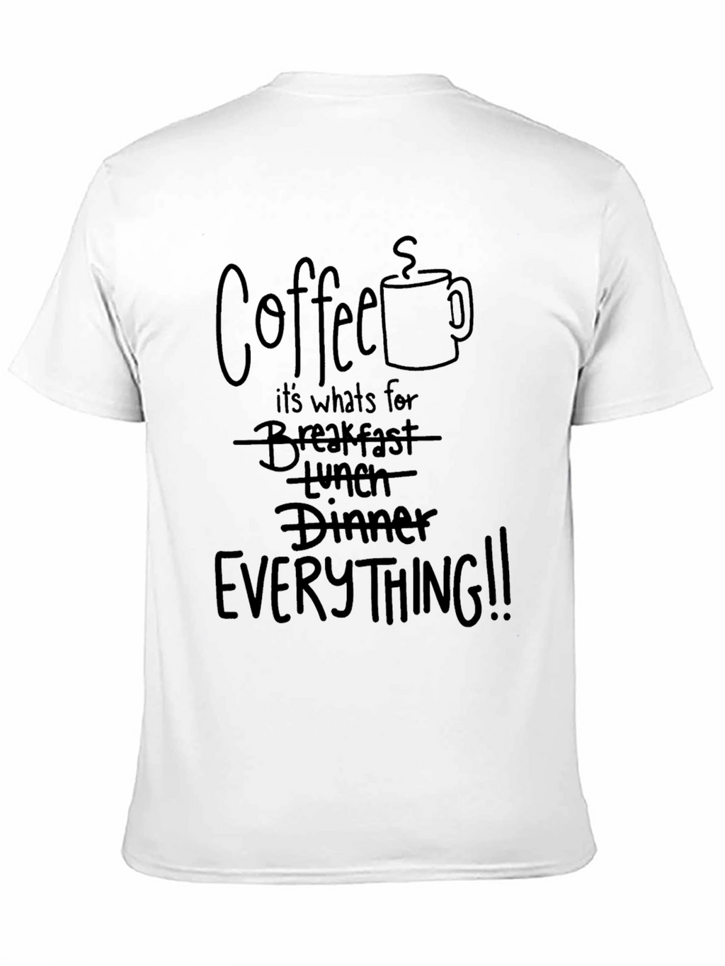 Coffee Everything T-Shirt - Funny Novelty Tee