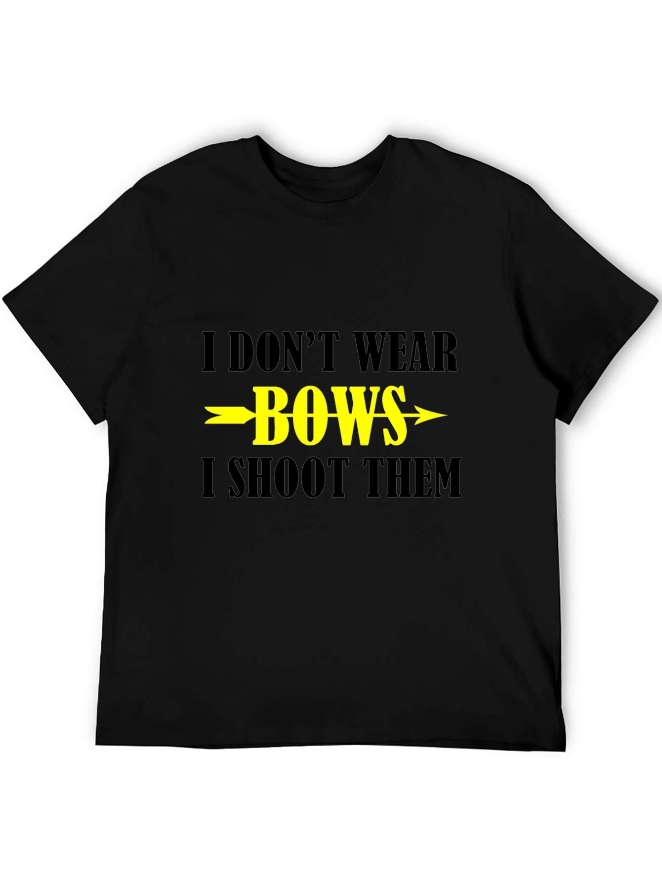 I Dont Wear Bows I Shoot Them T-Shirt