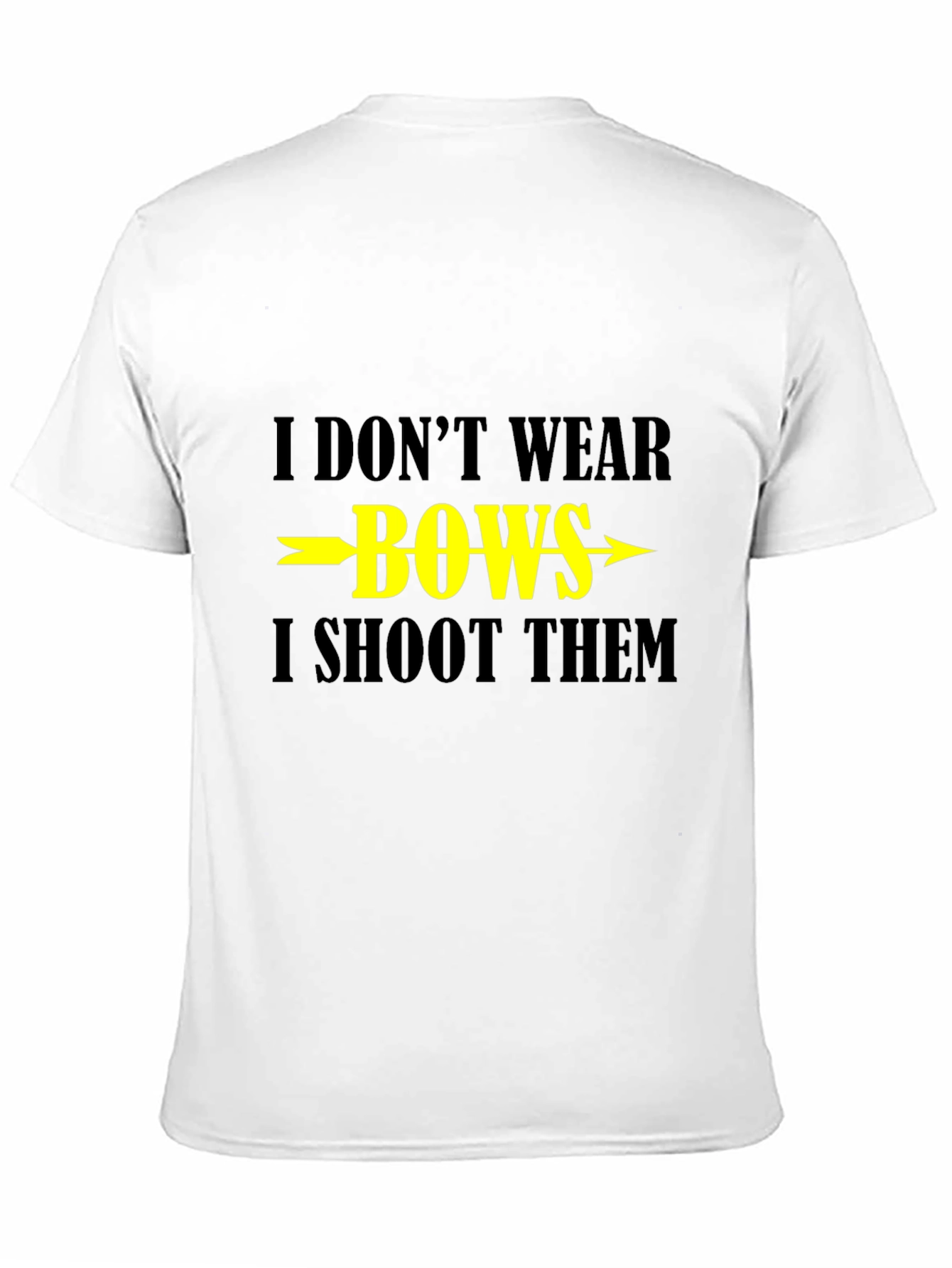 I Dont Wear Bows I Shoot Them T-Shirt