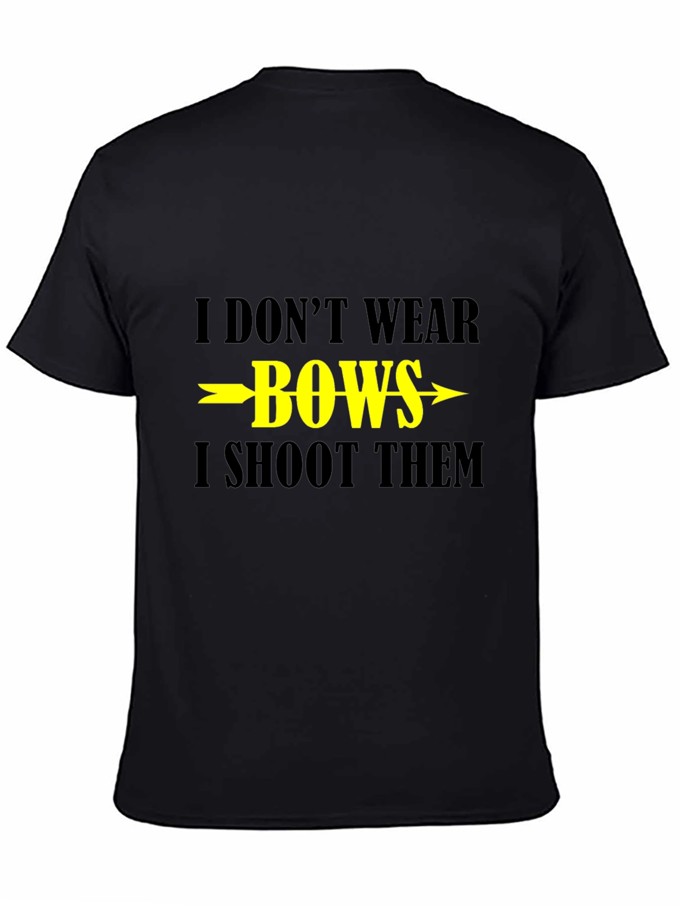 I Dont Wear Bows I Shoot Them T-Shirt