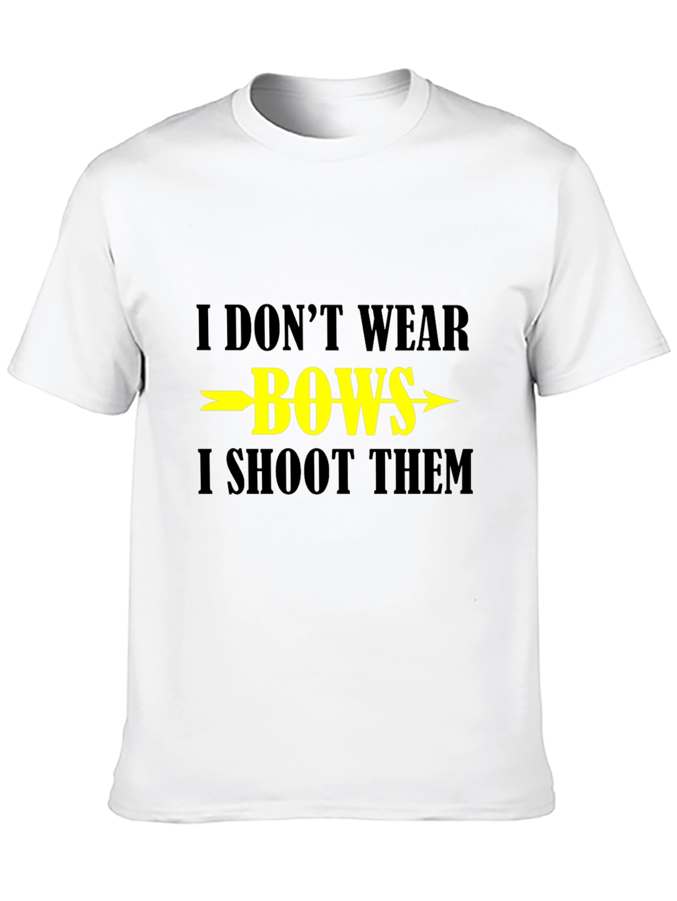 I Dont Wear Bows I Shoot Them T-Shirt