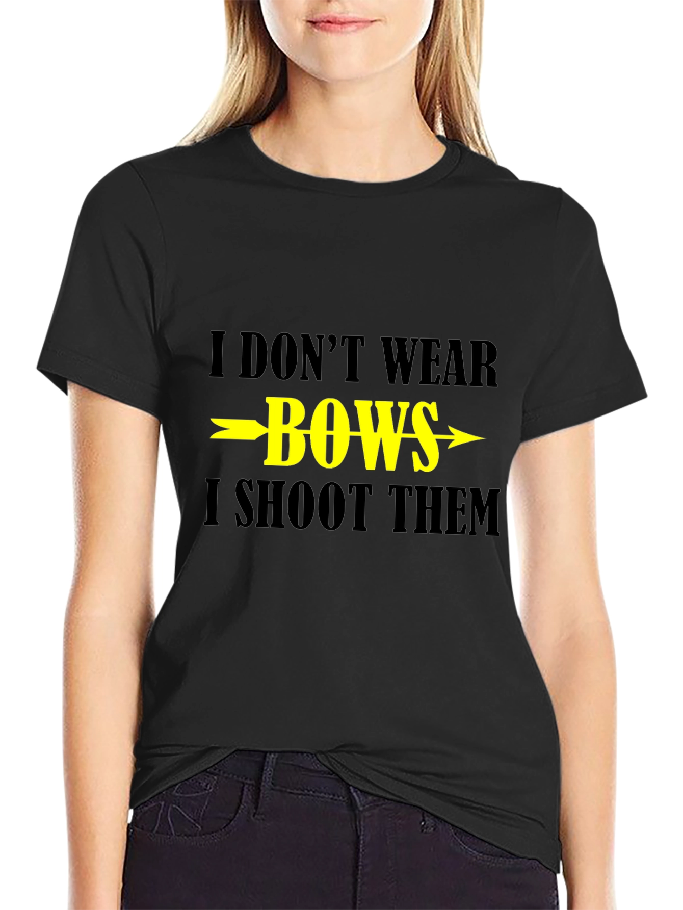 I Dont Wear Bows I Shoot Them T-Shirt