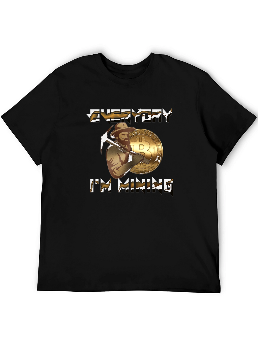 Everyday Im Mining Bitcoin T-Shirt