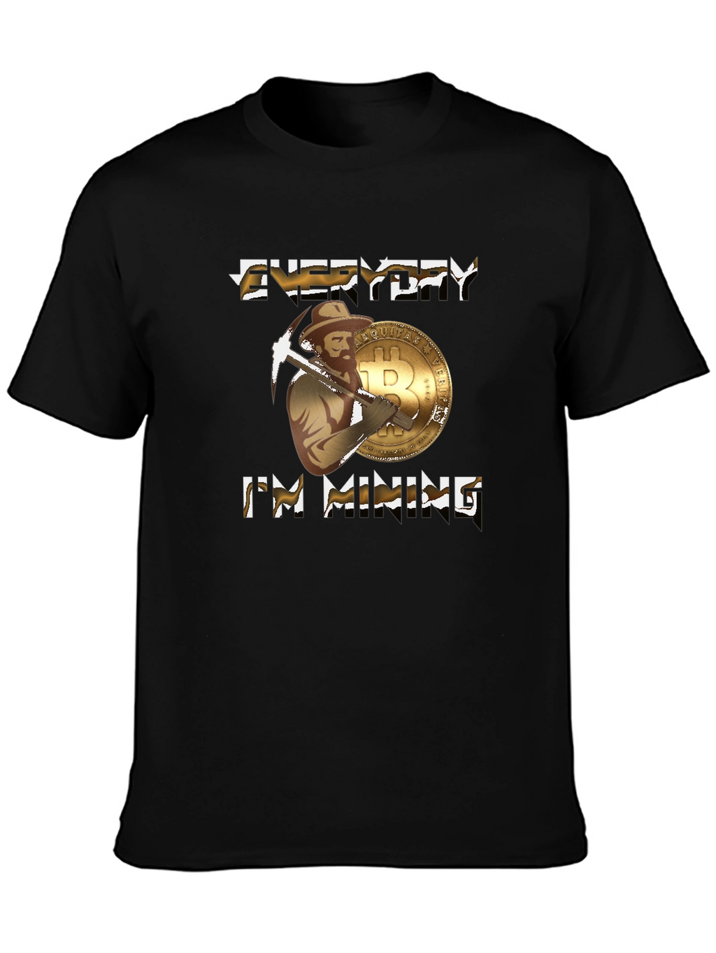 Everyday Im Mining Bitcoin T-Shirt