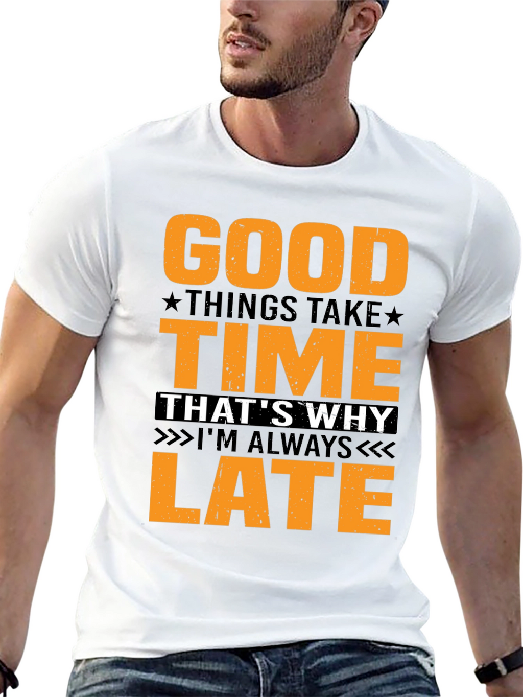 Good Things Take Time T-Shirt - Always Late