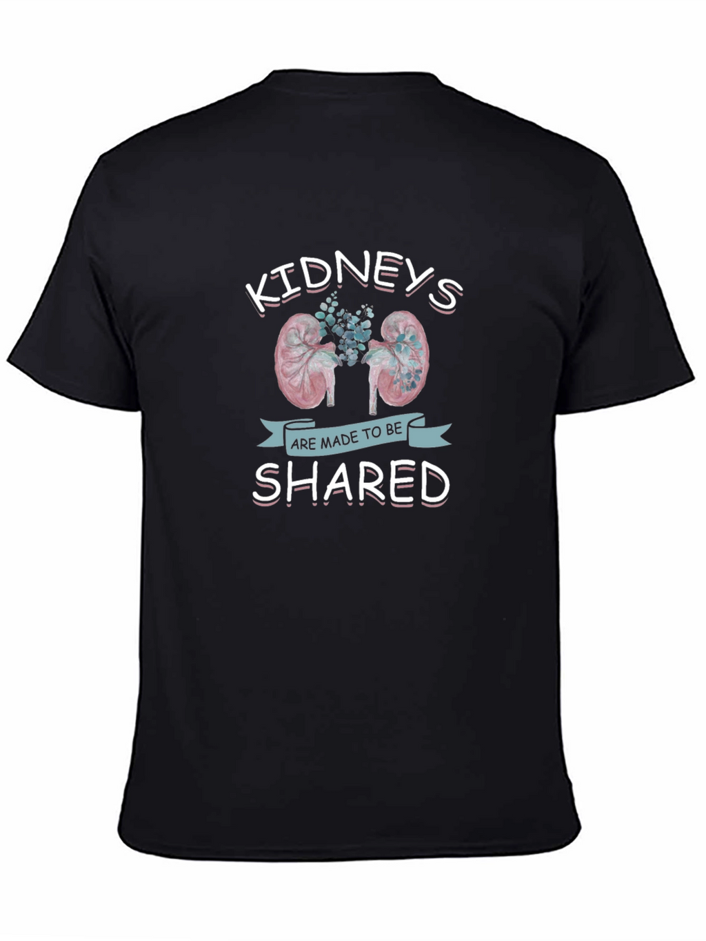 Kidneys Are Made to Be Shared Graphic T-Shirt