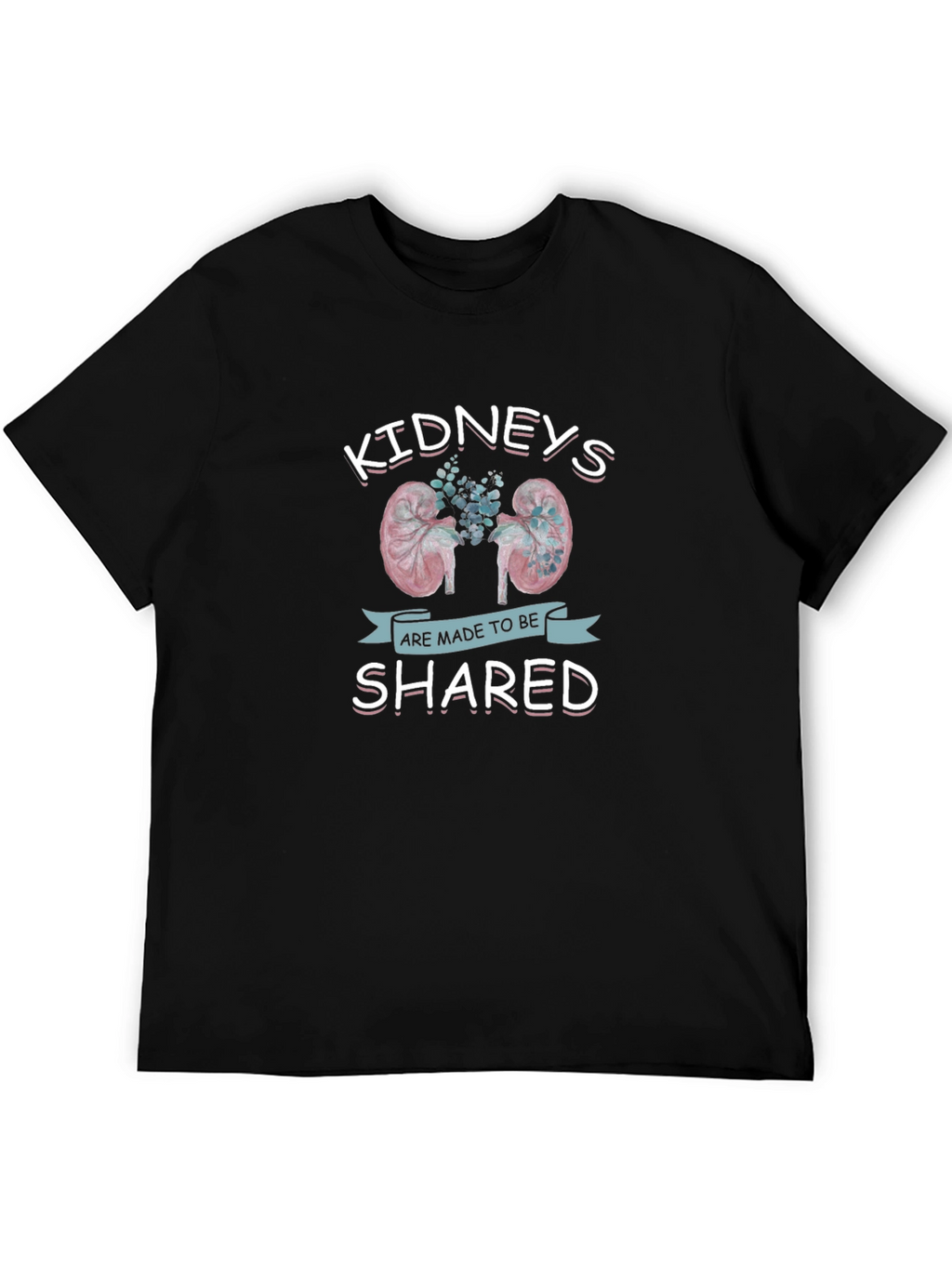 Kidneys Are Made to Be Shared Graphic T-Shirt