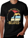 Im Only Here to Get Belayed Climbing T-Shirt