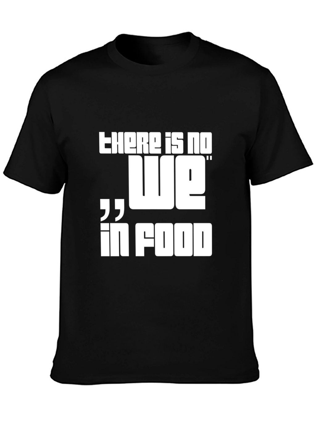 There is No We in Food Graphic Tee