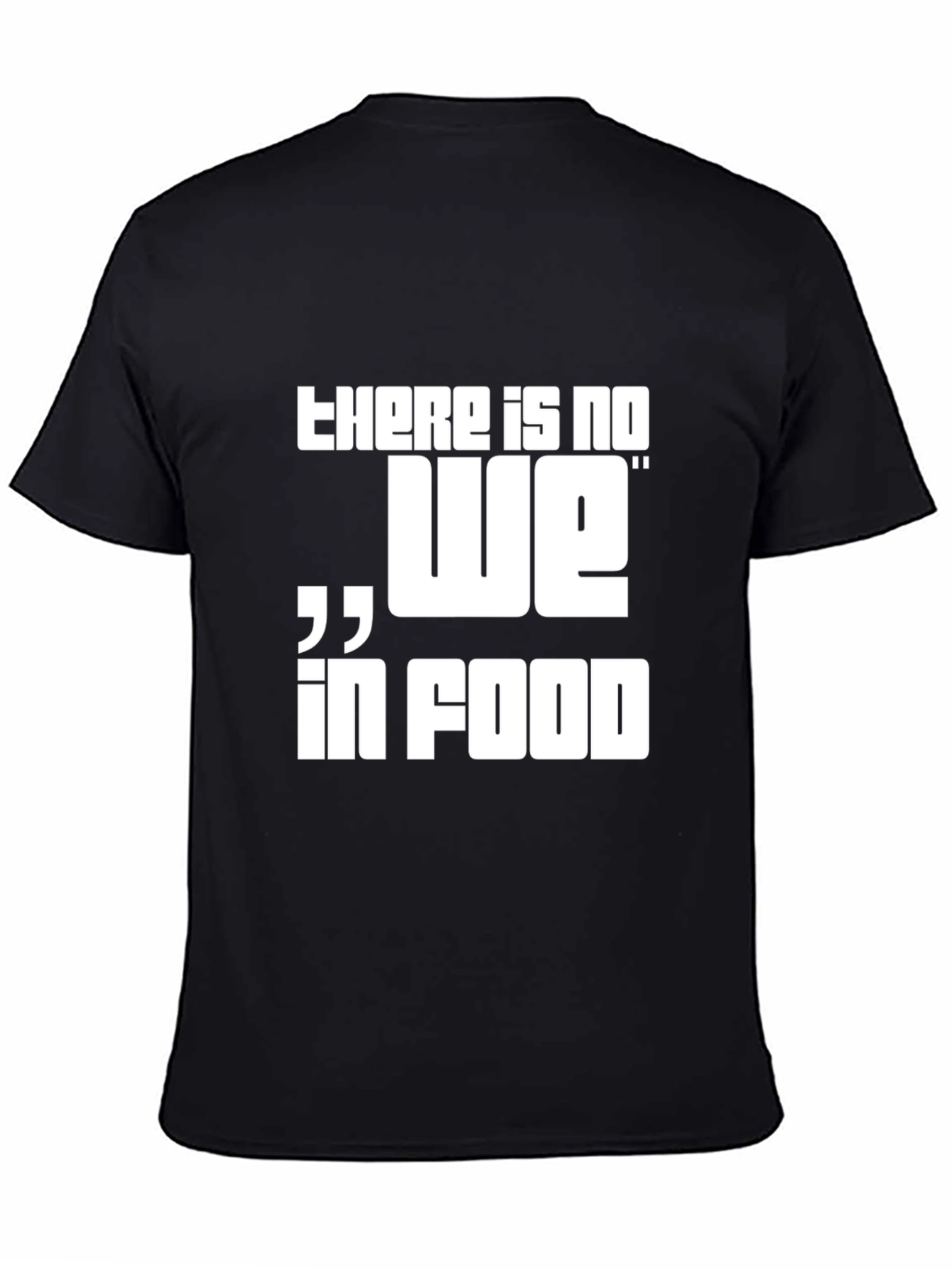There is No We in Food Graphic Tee