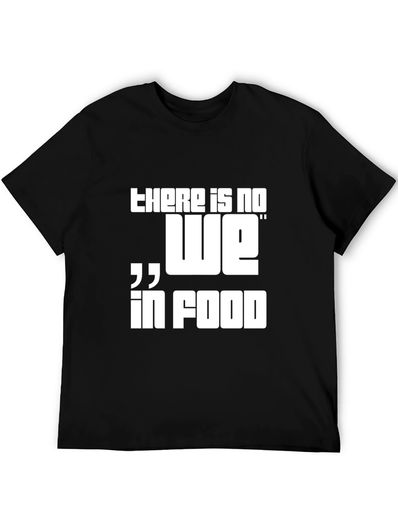 There is No We in Food Graphic Tee