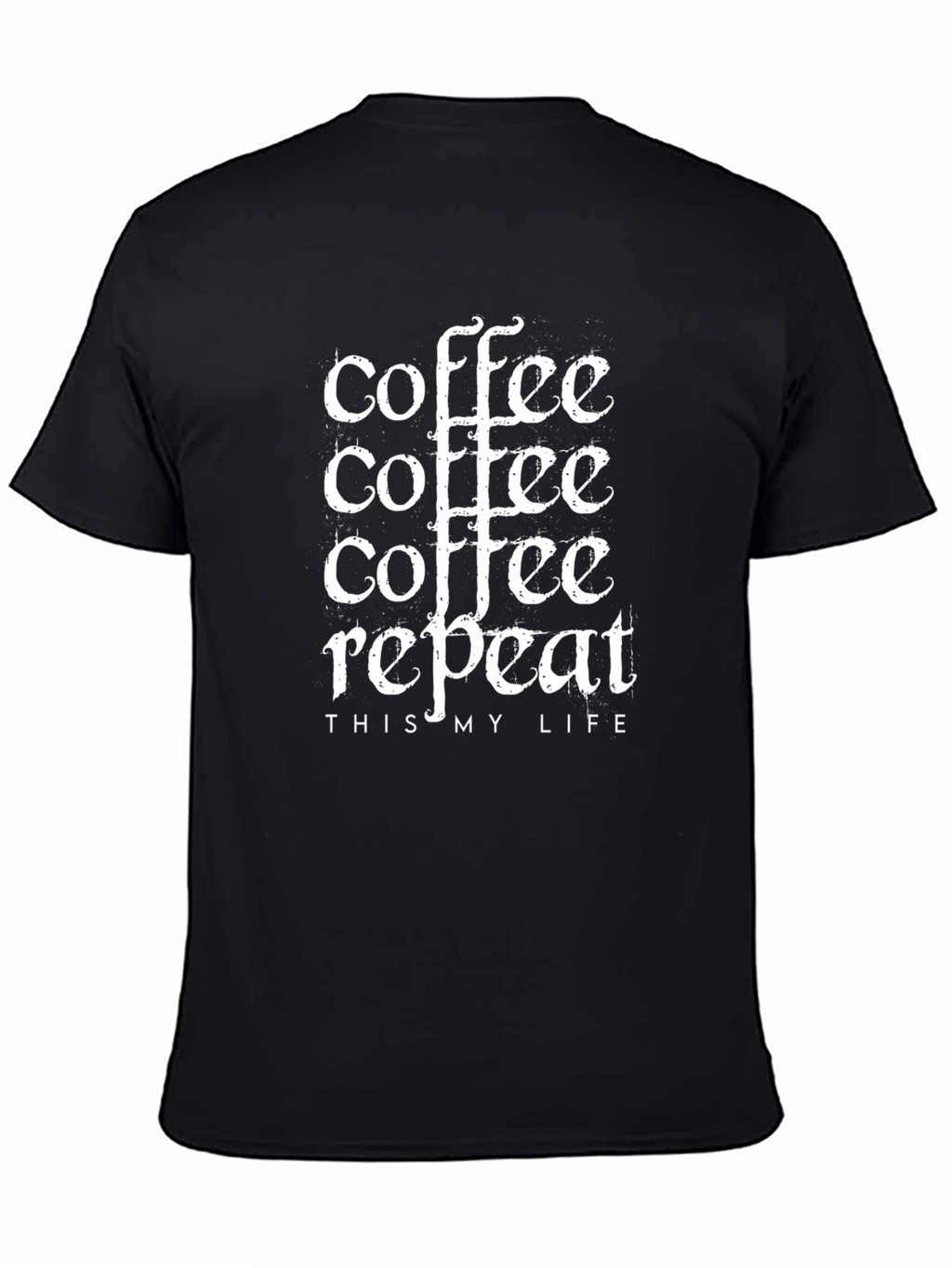 Coffee Repeat T-Shirt - This is My Life