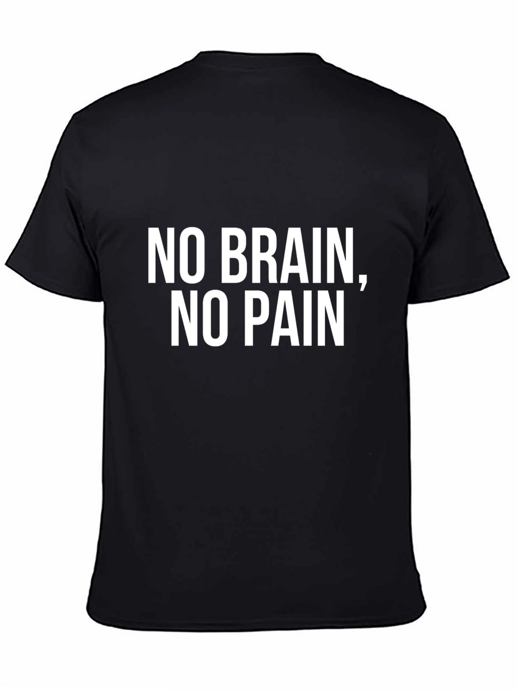 No Brain No Pain Black T-Shirt