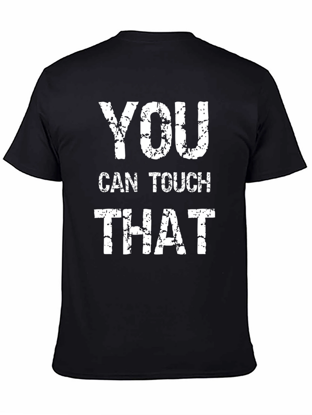 You Can Touch That Graphic T-Shirt