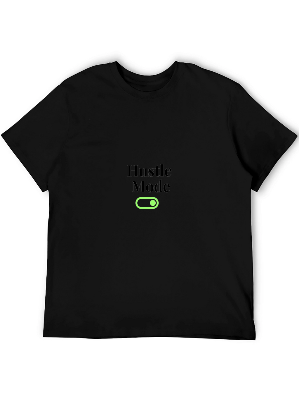 Hustle Mode On Black T-Shirt