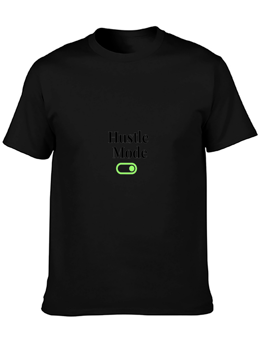Hustle Mode On Black T-Shirt
