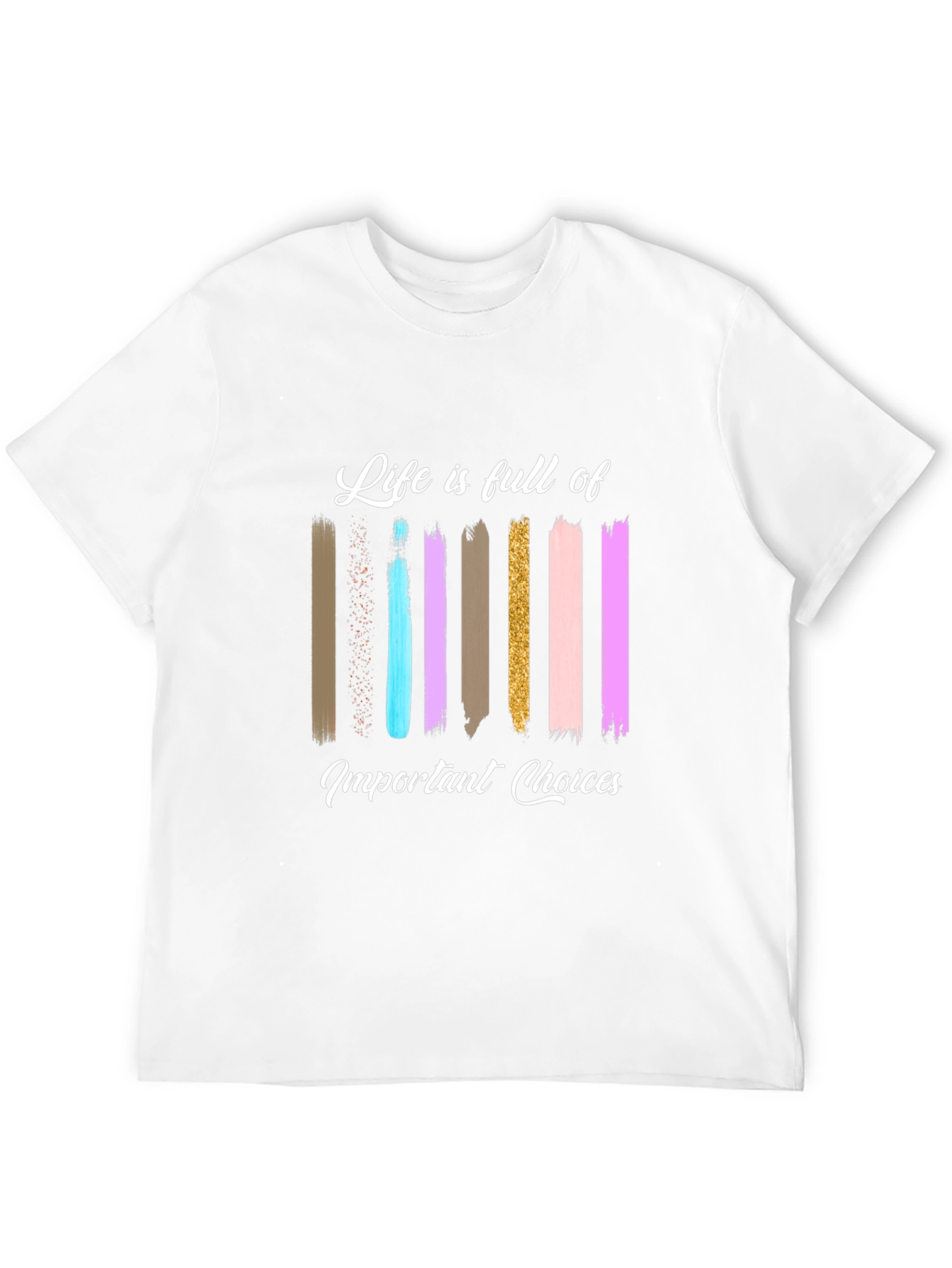 Life Choices Brushstroke Tee - Inspiring Graphic T-Shirt