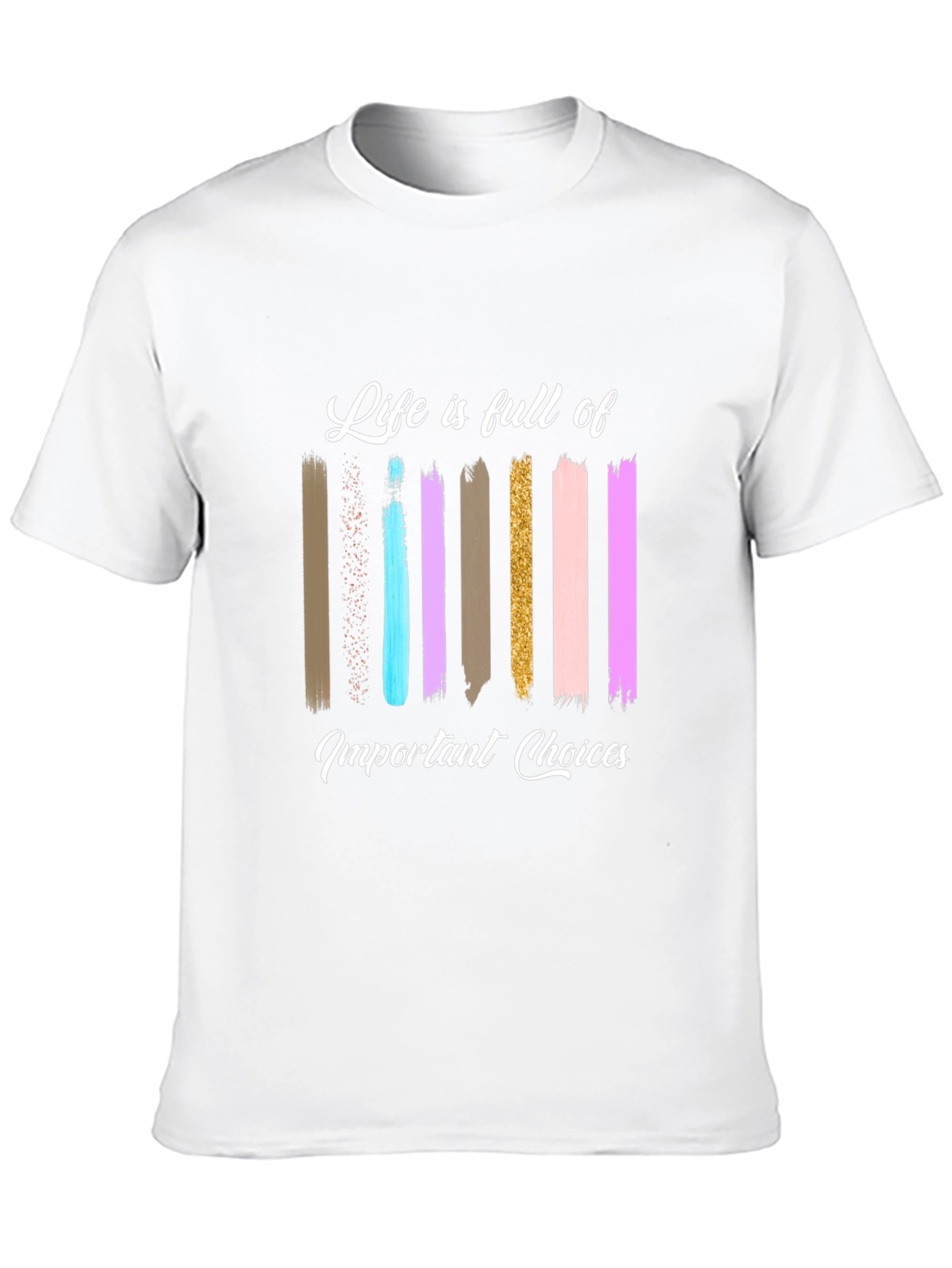 Life Choices Brushstroke Tee - Inspiring Graphic T-Shirt