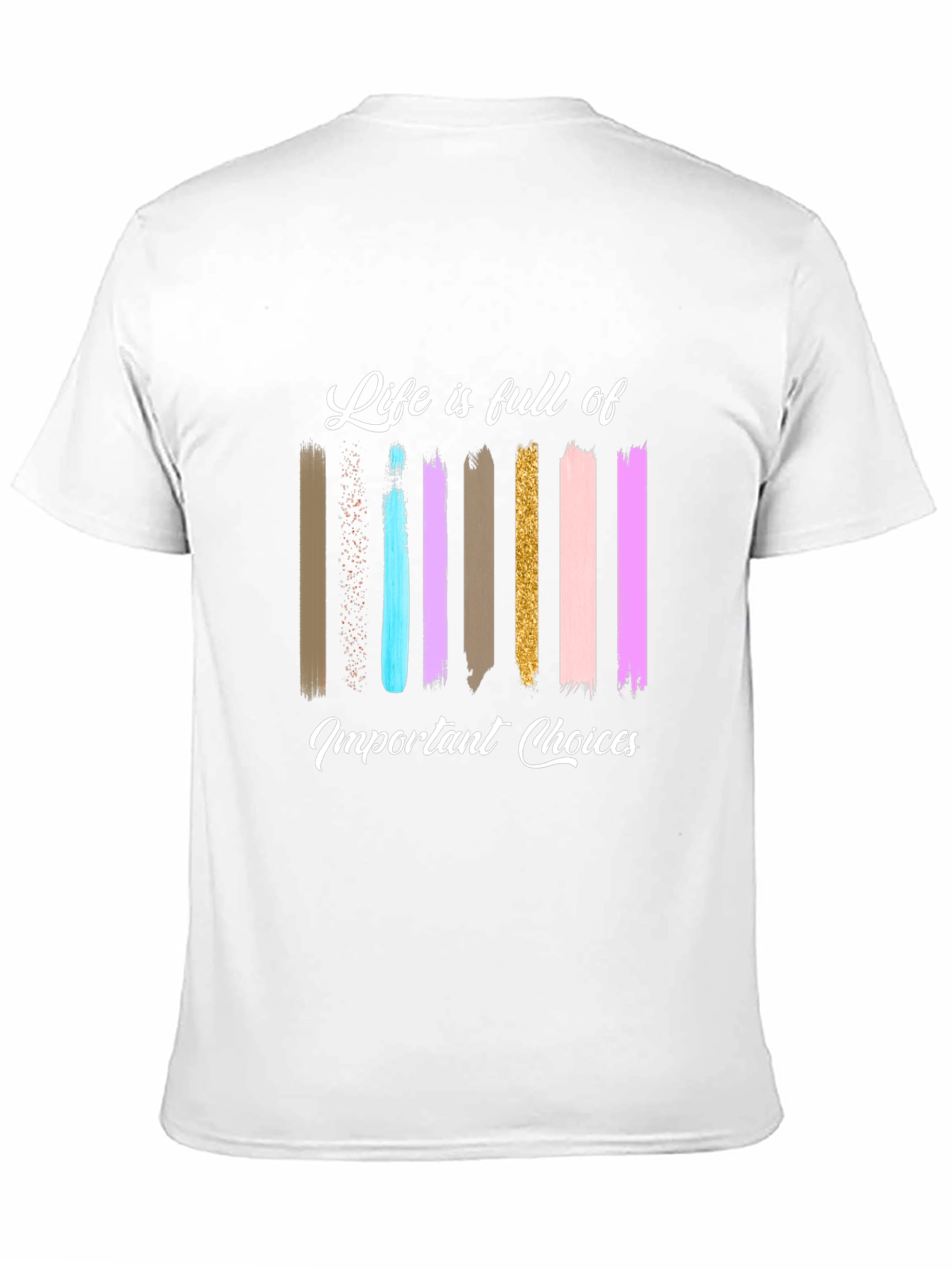Life Choices Brushstroke Tee - Inspiring Graphic T-Shirt