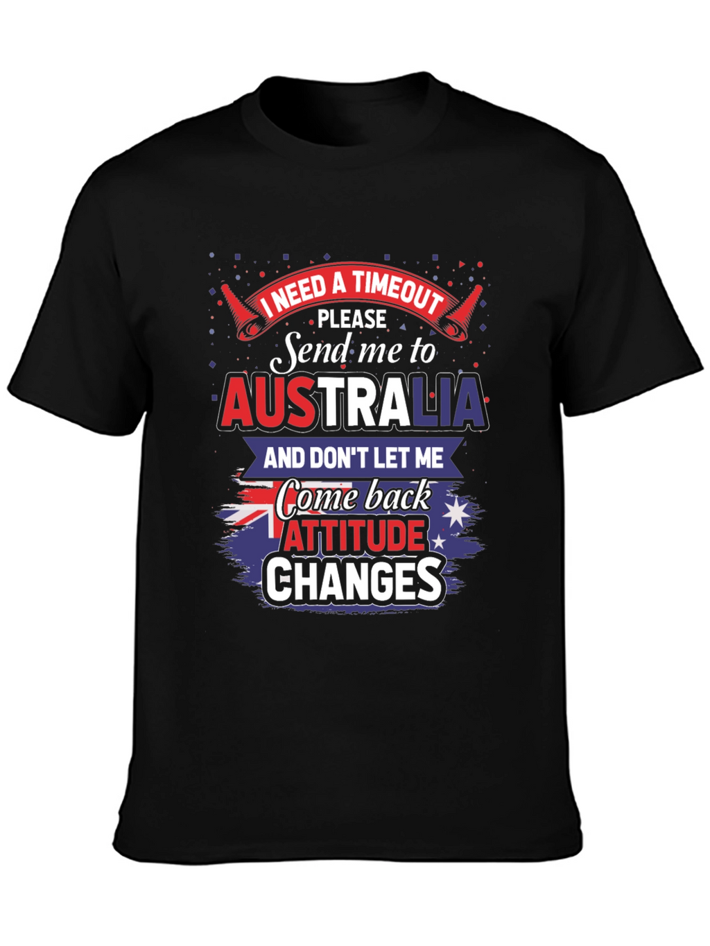 I Need a Timeout Australia Novelty Graphic T-Shirt