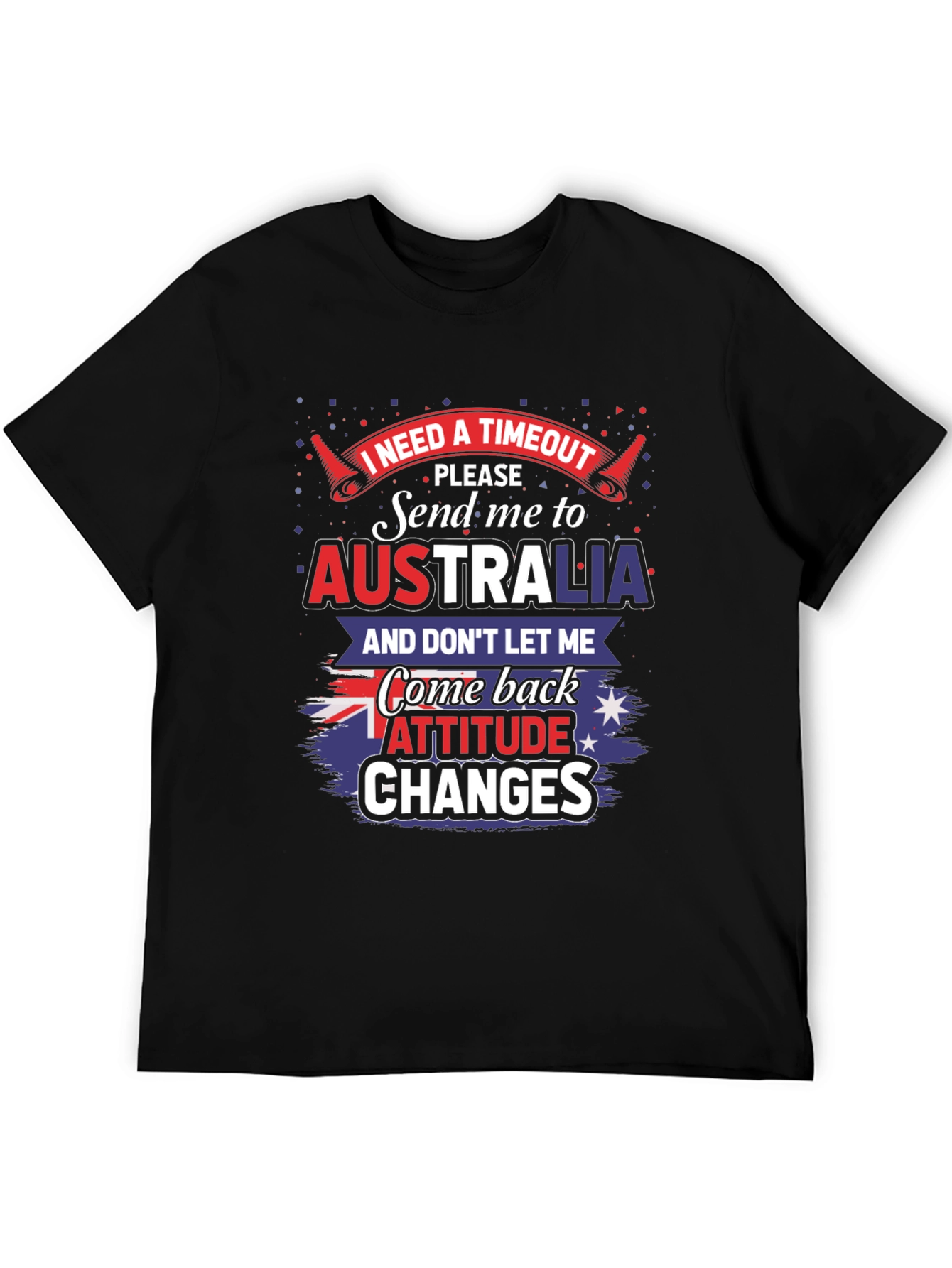 I Need a Timeout Australia Novelty Graphic T-Shirt