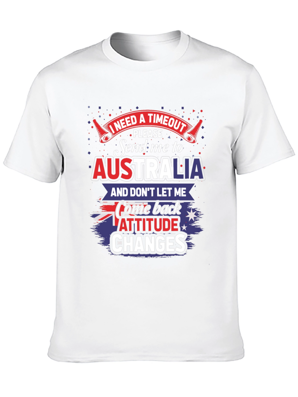 I Need a Timeout Australia Novelty Graphic T-Shirt