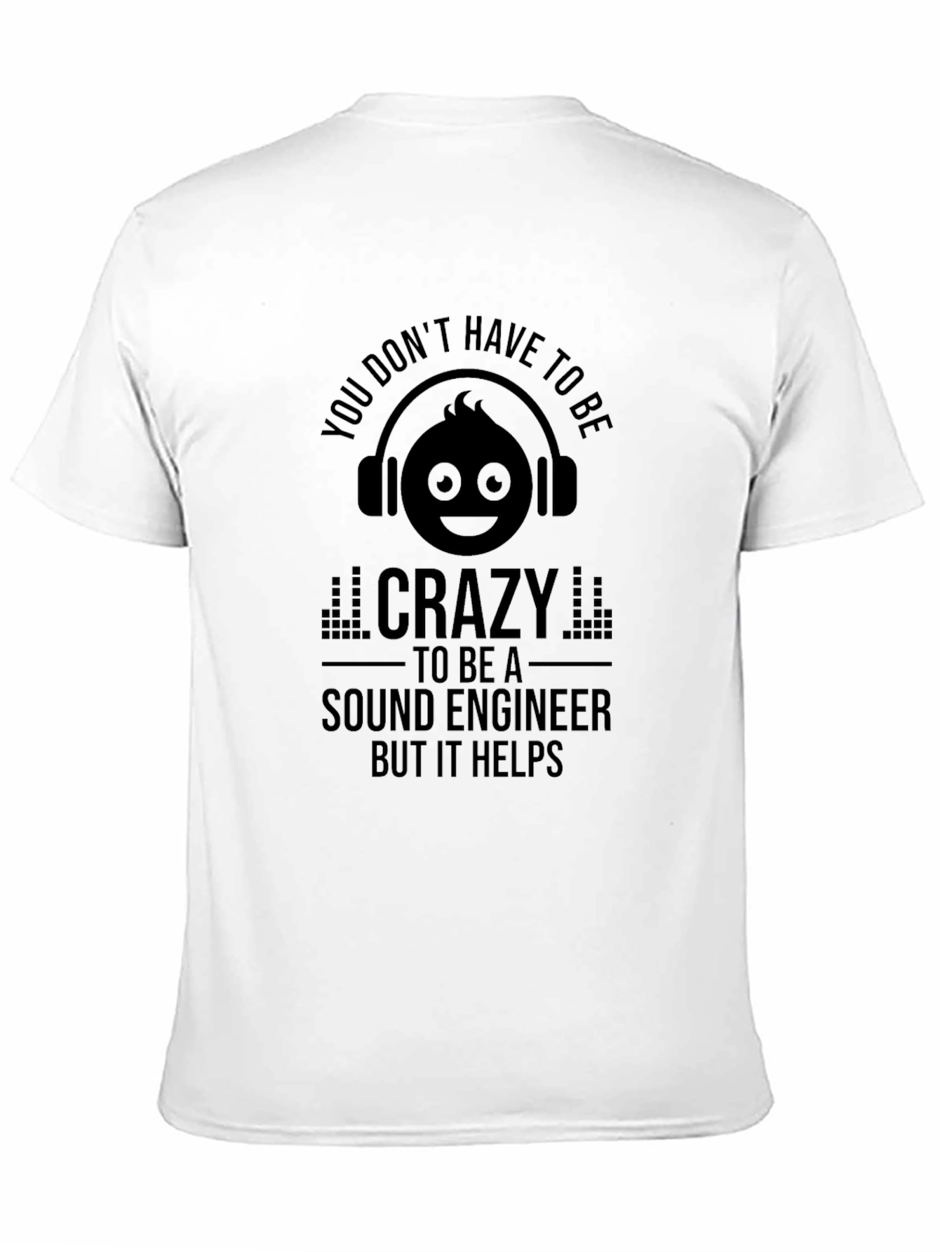 Sound Engineer Crazy Humor T-Shirt