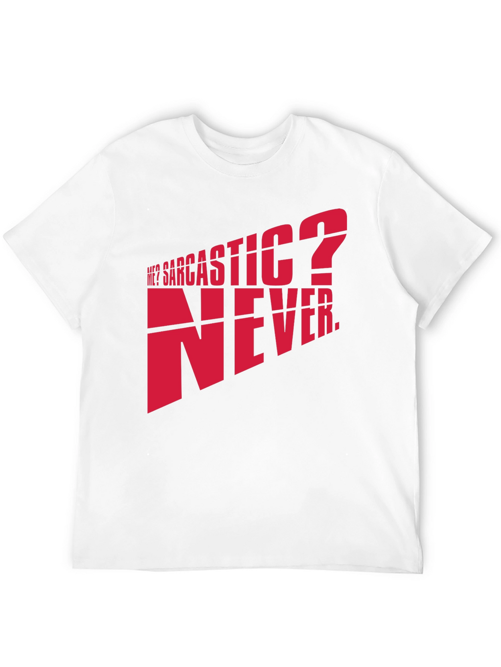 Sarcastic? Never. Graphic T-Shirt
