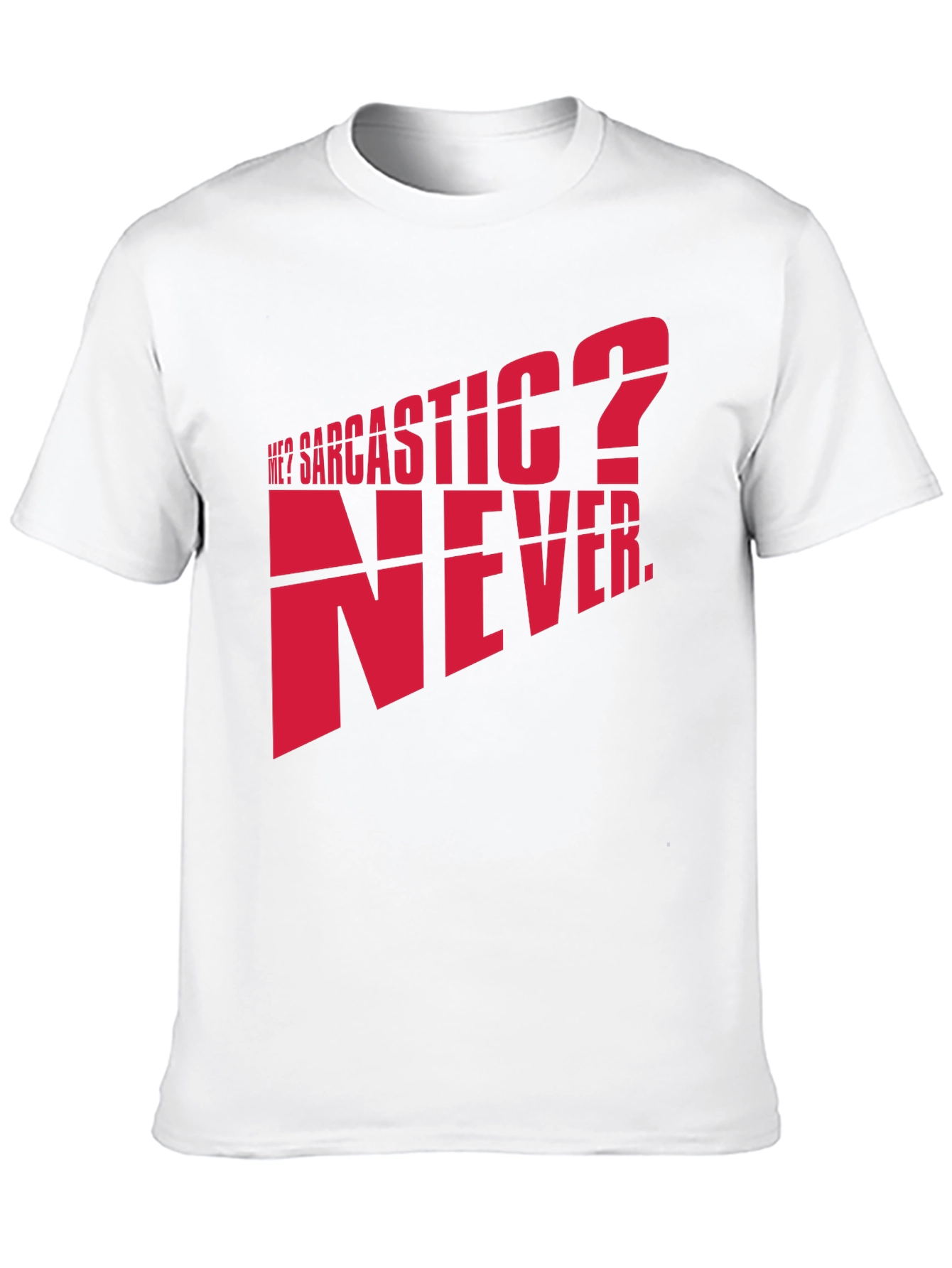 Sarcastic? Never. Graphic T-Shirt