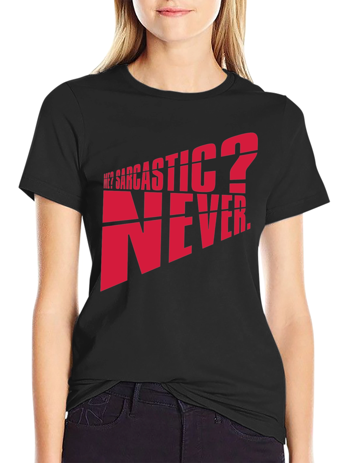 Sarcastic? Never. Graphic T-Shirt