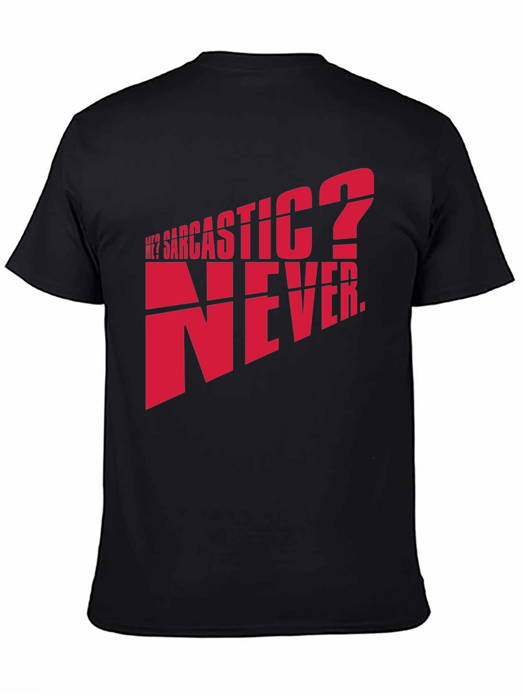Sarcastic? Never. Graphic T-Shirt