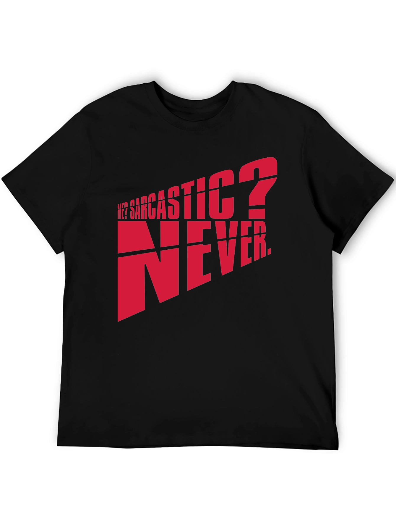 Sarcastic? Never. Graphic T-Shirt