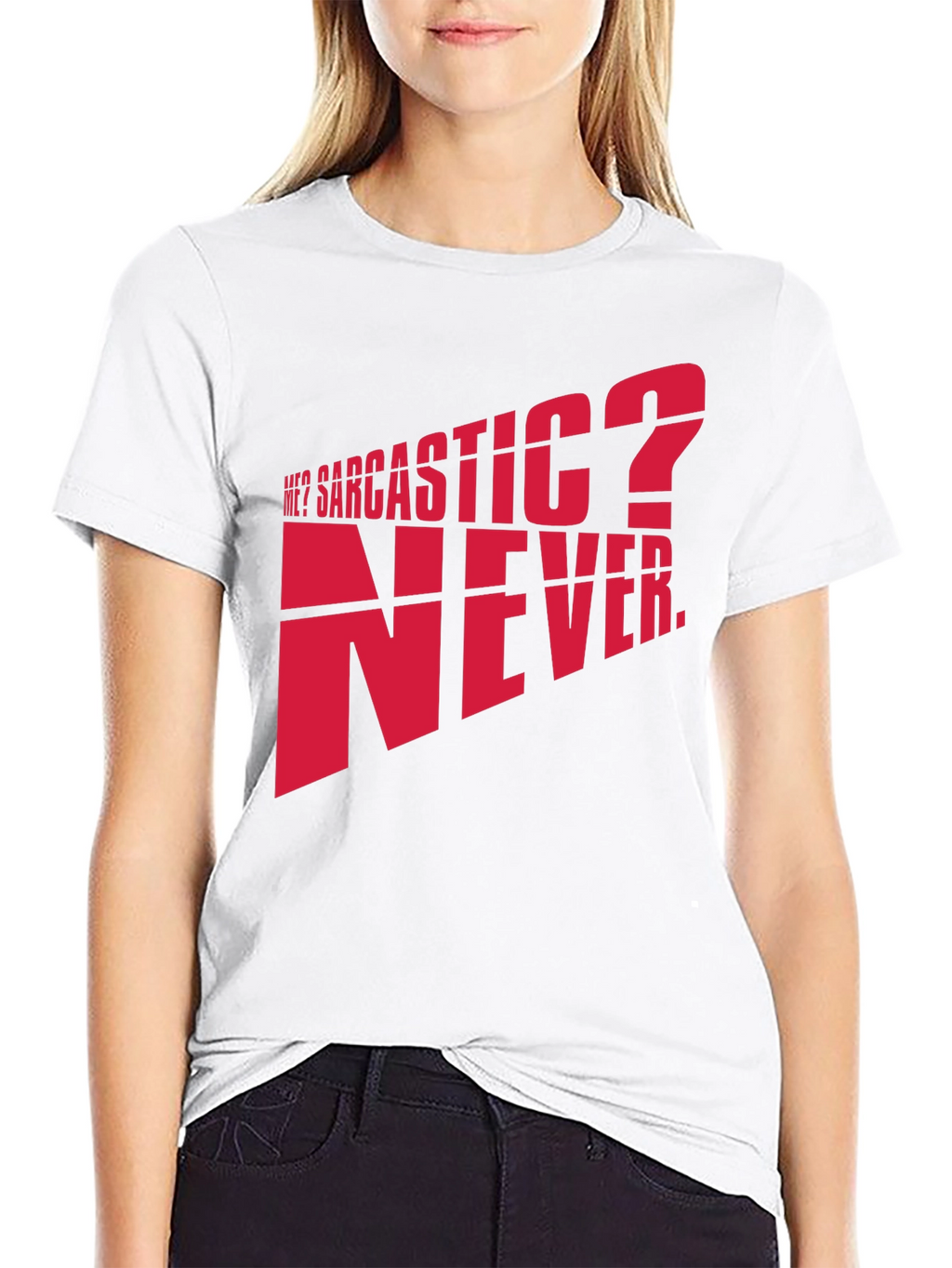 Sarcastic? Never. Graphic T-Shirt