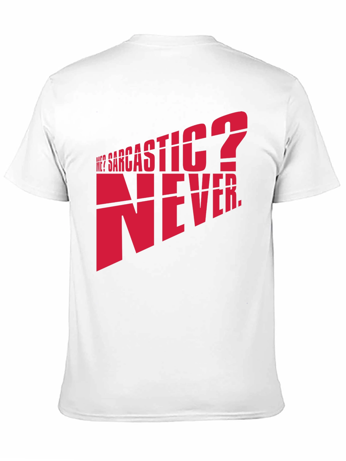 Sarcastic? Never. Graphic T-Shirt