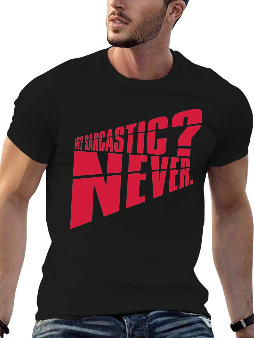 Sarcastic? Never. Graphic T-Shirt