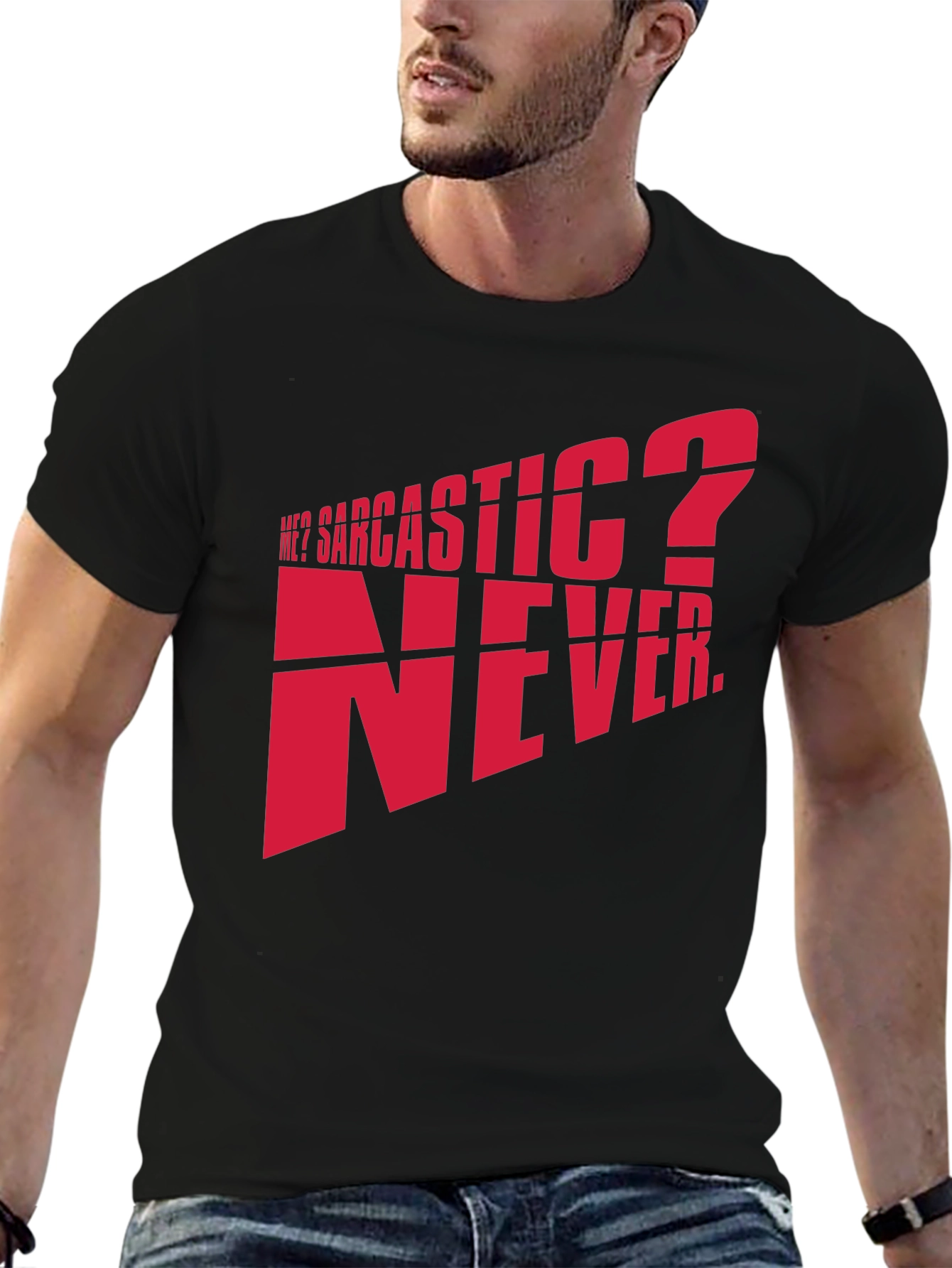 Sarcastic? Never. Graphic T-Shirt