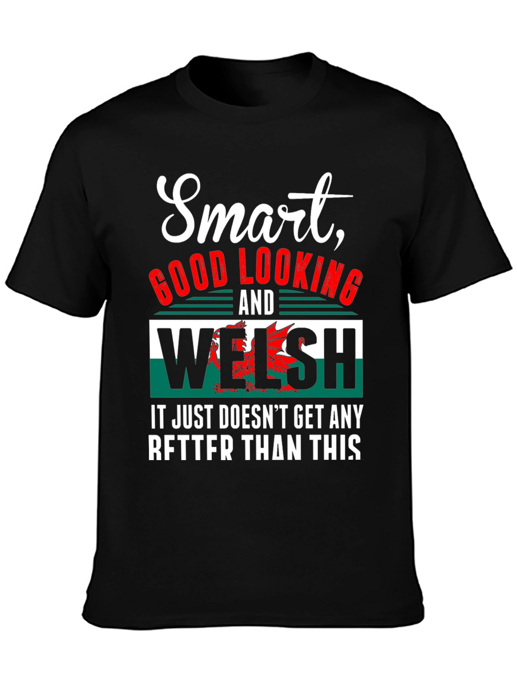 Smart Good Looking Welsh T-Shirt