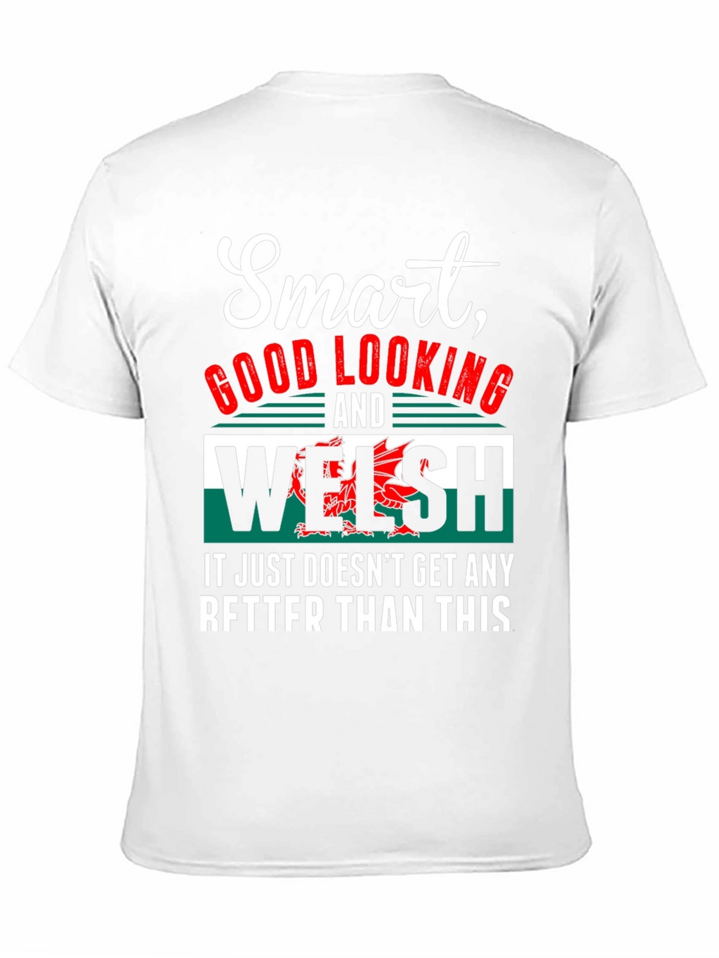 Smart Good Looking Welsh T-Shirt
