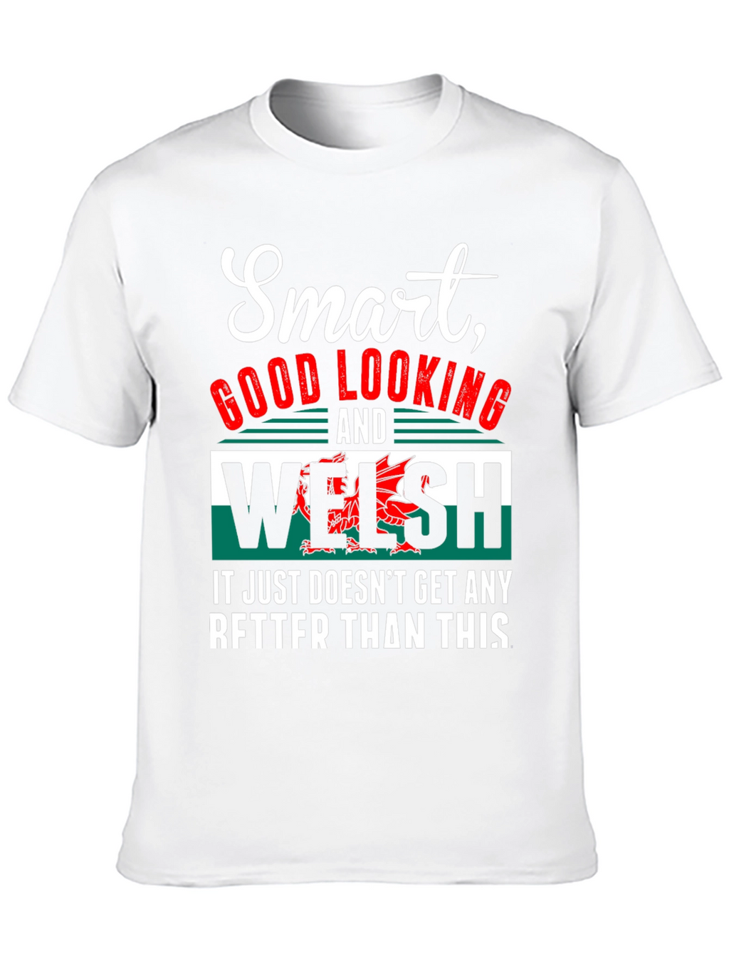 Smart Good Looking Welsh T-Shirt