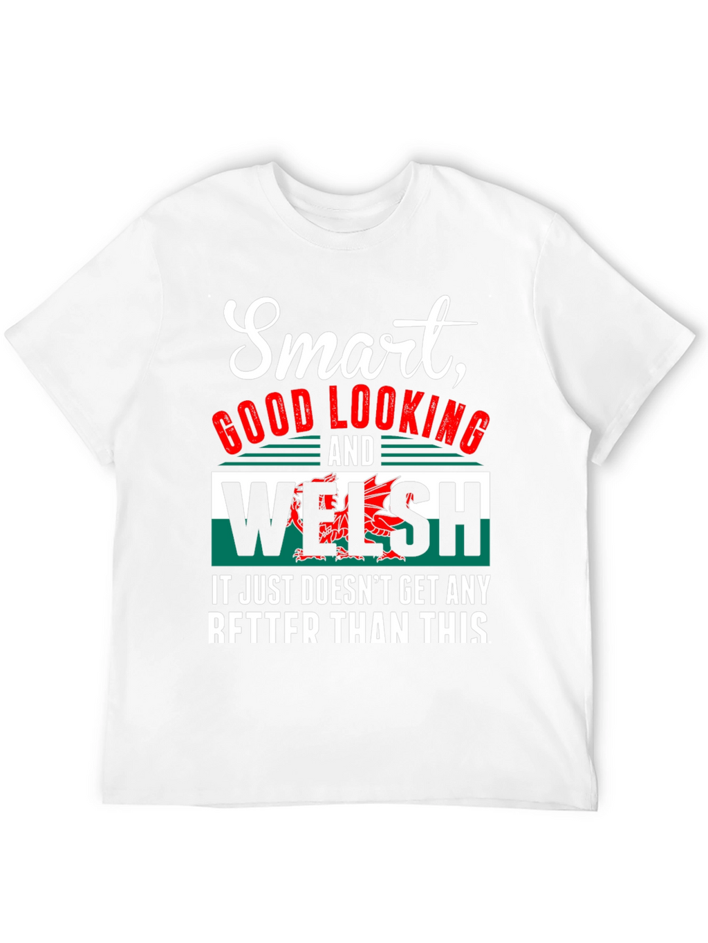 Smart Good Looking Welsh T-Shirt