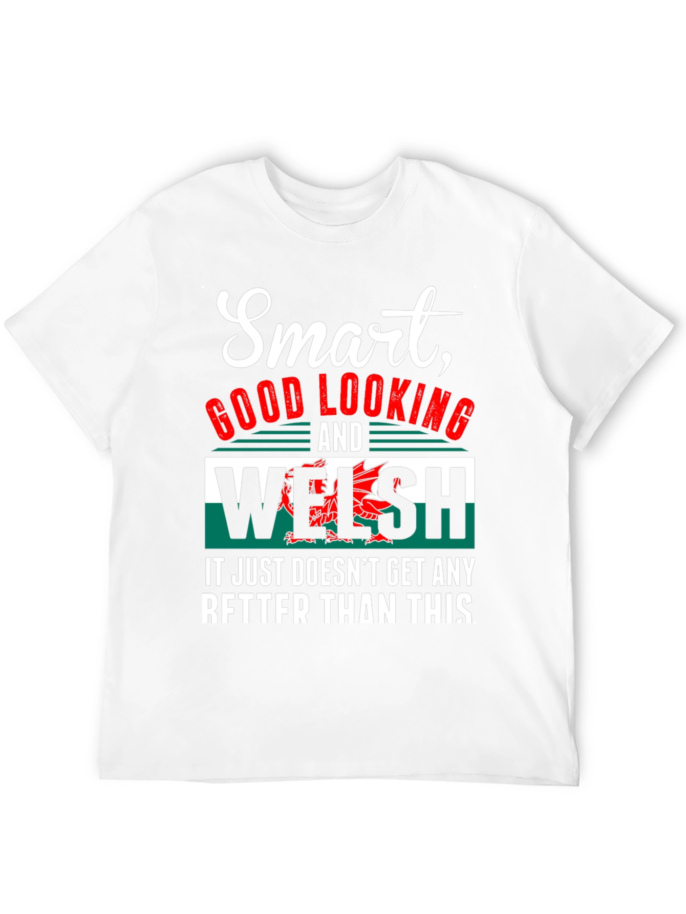 Smart Good Looking Welsh T-Shirt