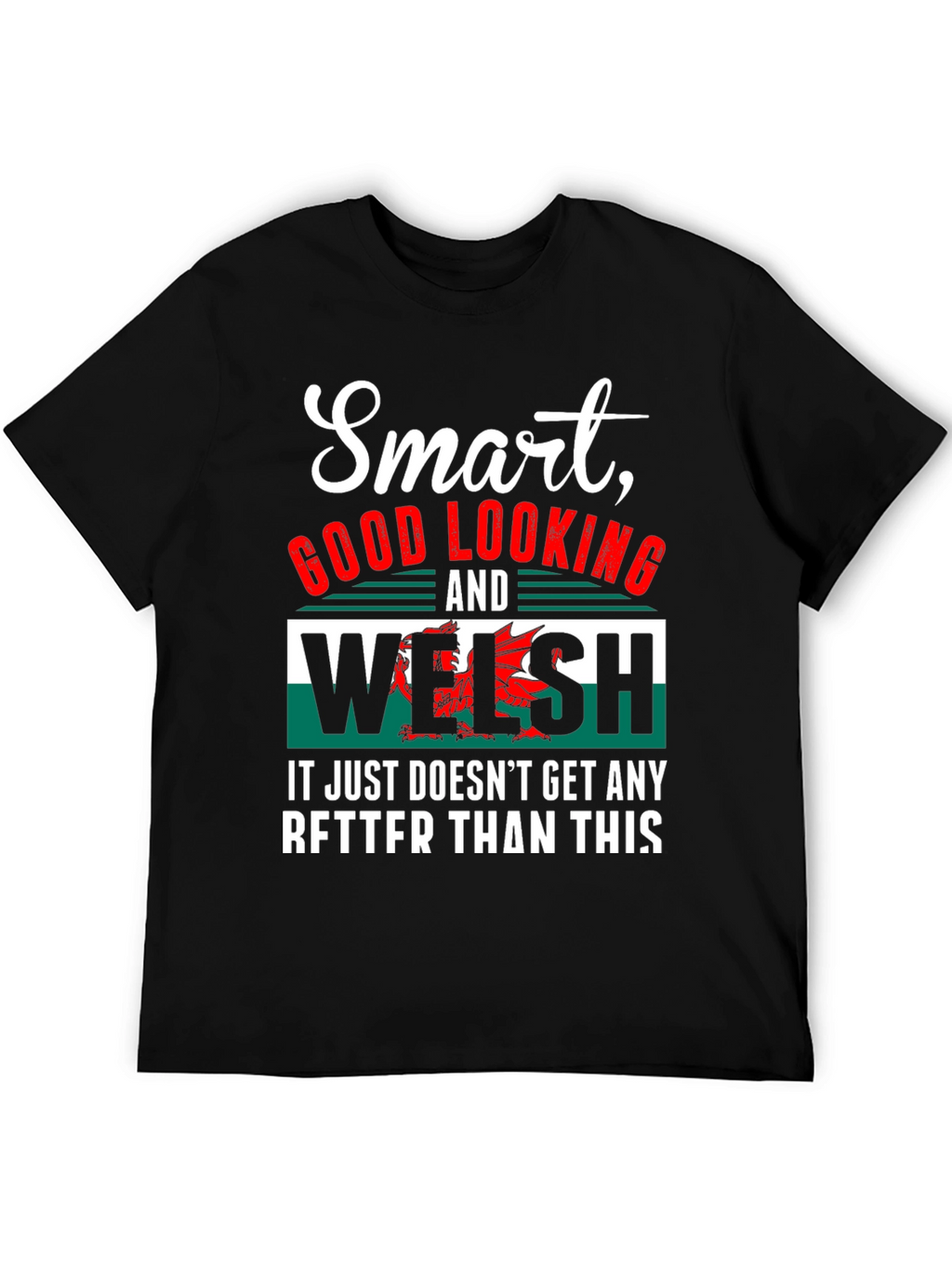 Smart Good Looking Welsh T-Shirt