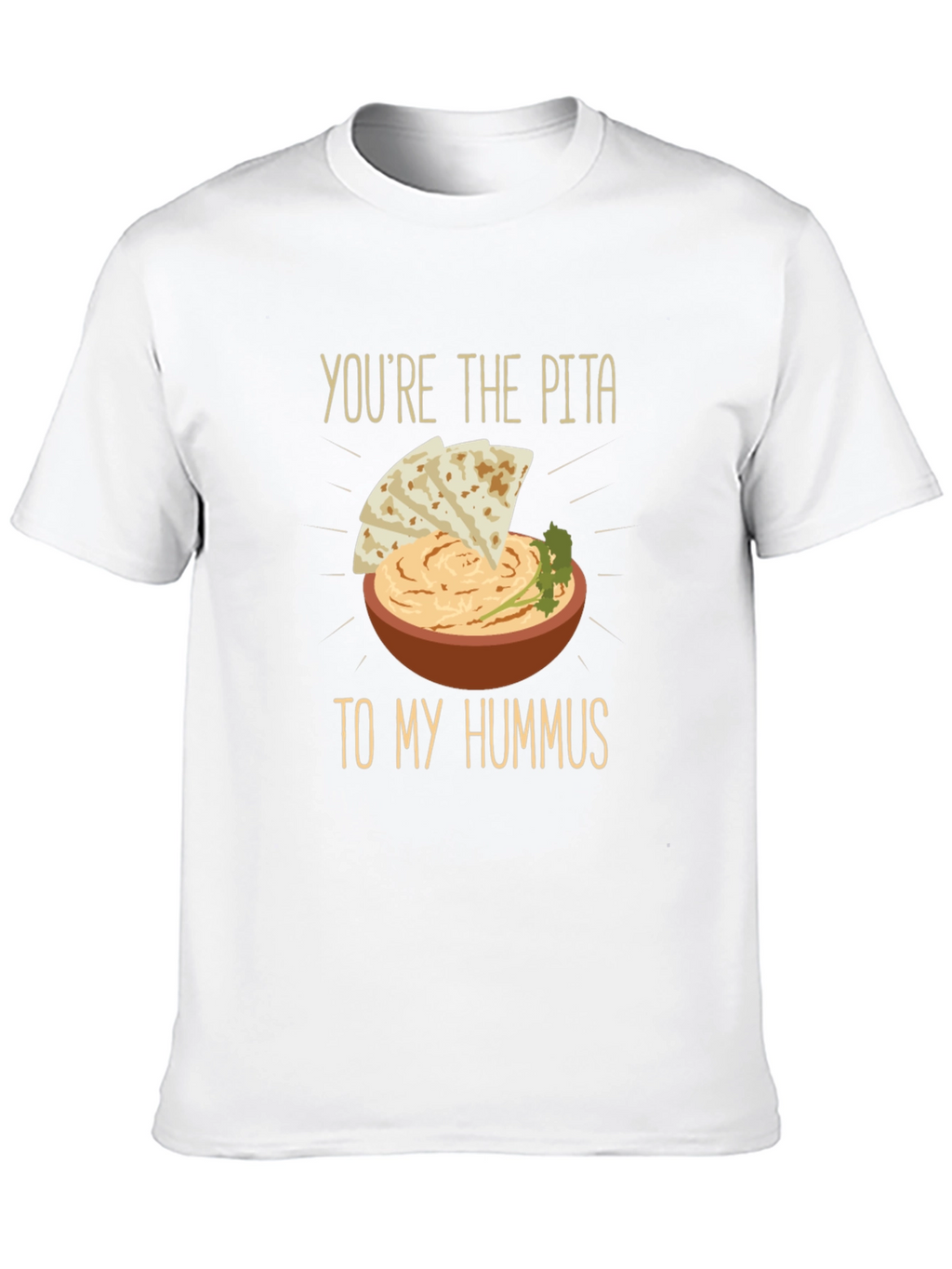 Pita to my Hummus T-Shirt - Foodie Love Tee