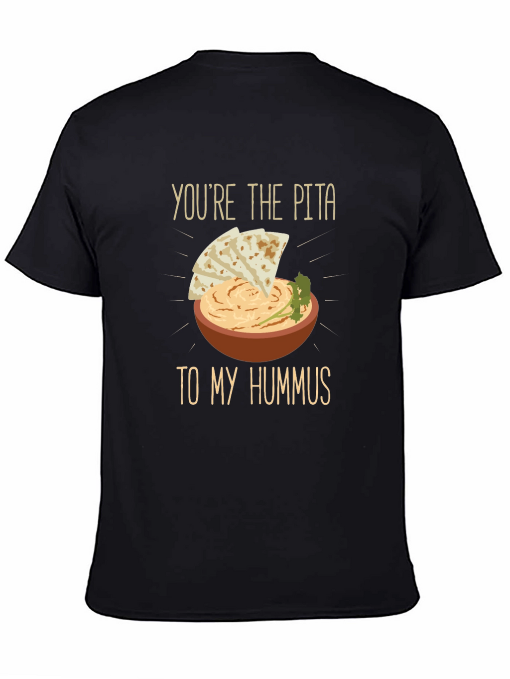 Pita to my Hummus T-Shirt - Foodie Love Tee