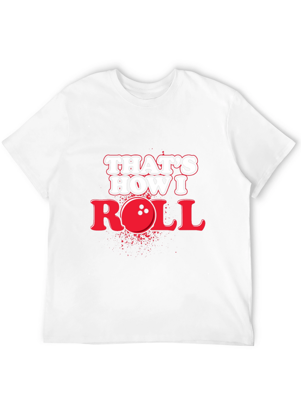 Thats How I Roll Bowling T-Shirt