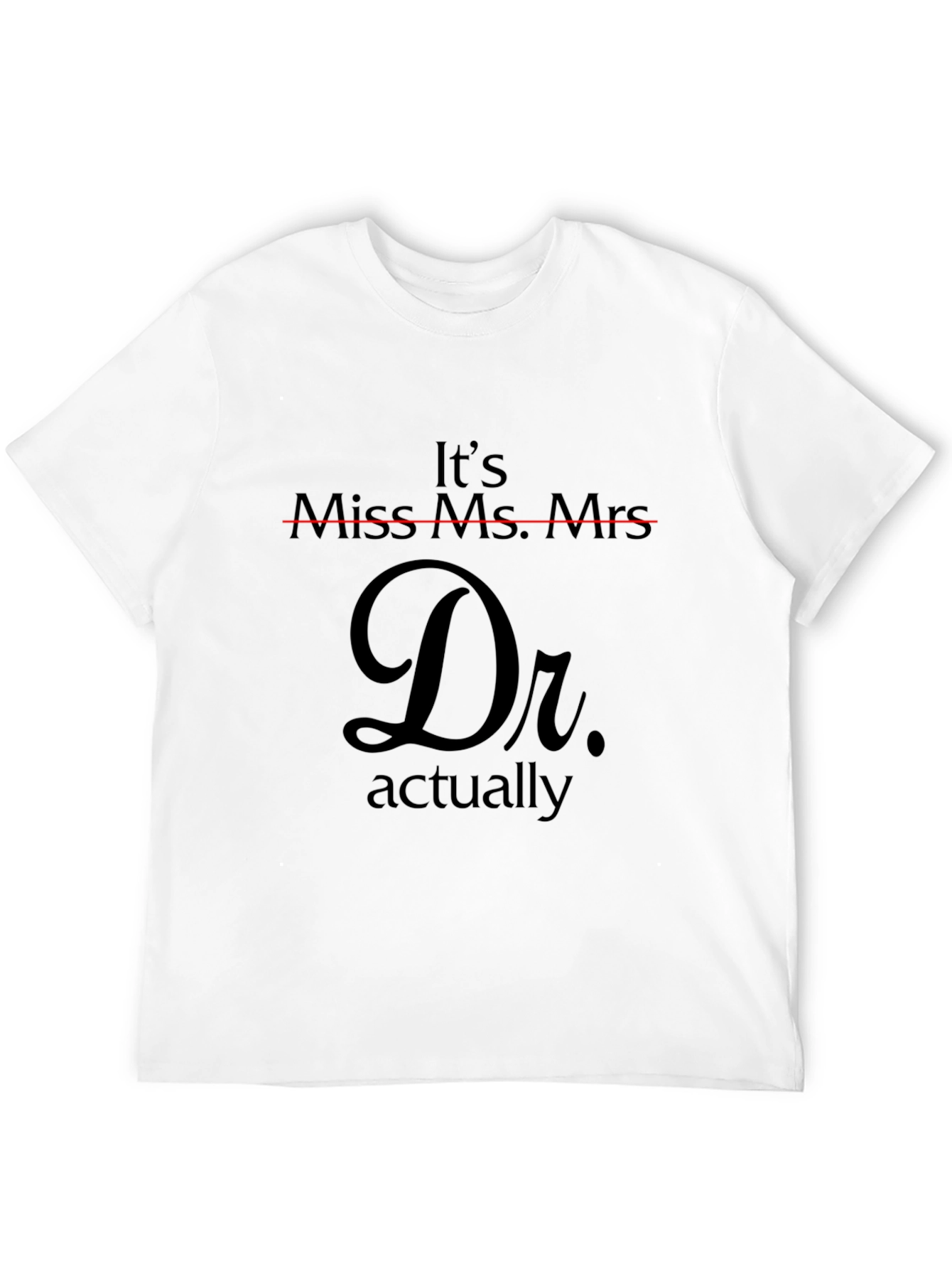 Its Dr. Actually T-Shirt